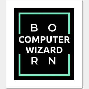 Born Computer Wizard Posters and Art